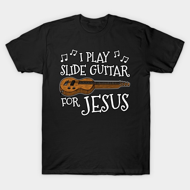 I Play Slide Guitar For Jesus Church Guitarist T-Shirt by doodlerob